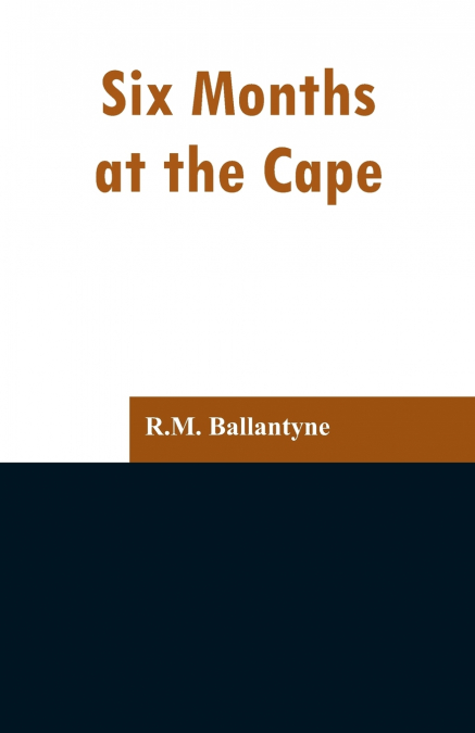Six Months at the Cape