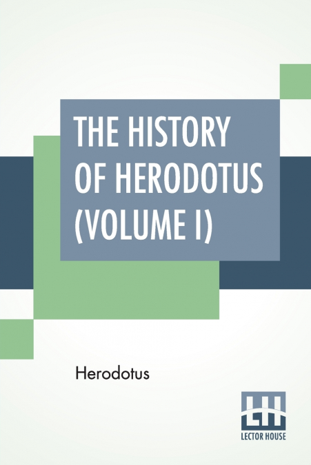The History Of Herodotus (Volume I)