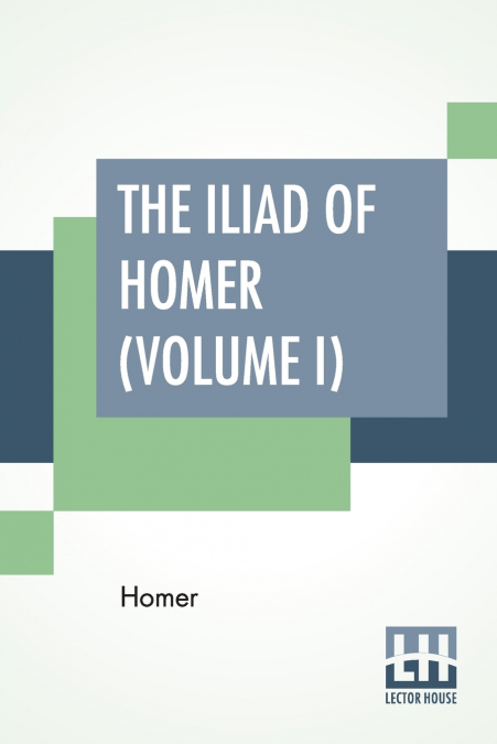 The Iliad Of Homer (Volume I)