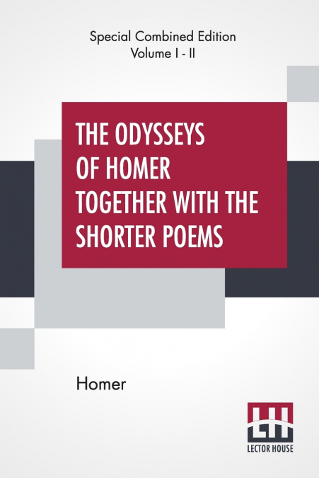 The Odysseys Of Homer Together With The Shorter Poems (Complete)