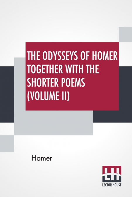The Odysseys Of Homer Together With The Shorter Poems (Volume II)
