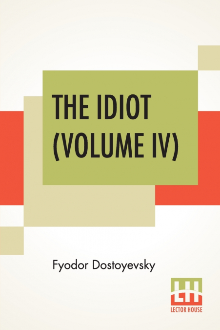 The Idiot (Volume IV)