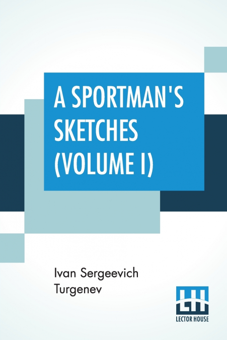 A Sportman’s Sketches (Volume I)
