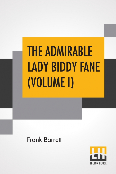 The Admirable Lady Biddy Fane (Volume I)
