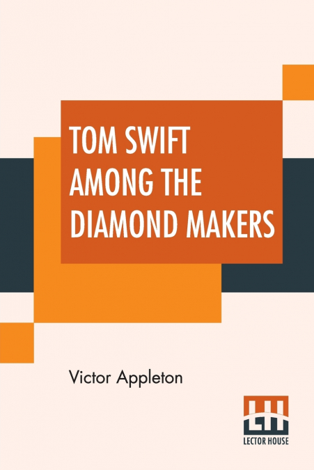 Tom Swift Among The Diamond Makers