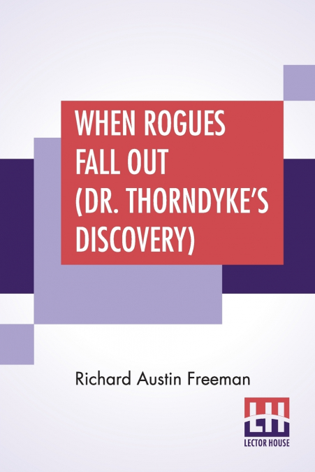 When Rogues Fall Out (Dr. Thorndyke’s Discovery)