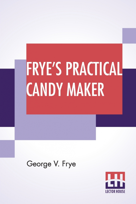 Frye’s Practical Candy Maker