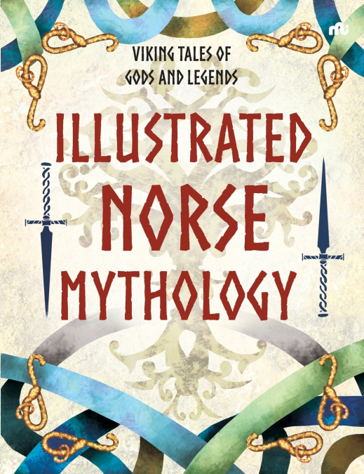 ILLUSTRATED NORSE MYTHOLOGY Viking Tales of Gods and Legends