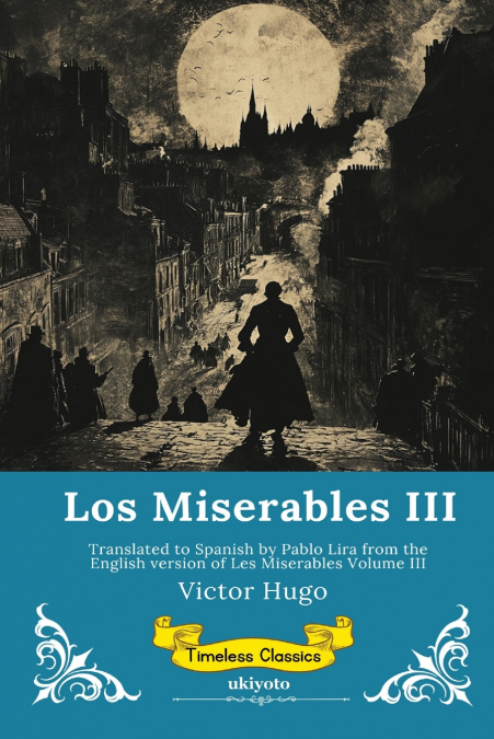 Los Miserables Volumen III | Spanish Version of Les Miserables Volume III