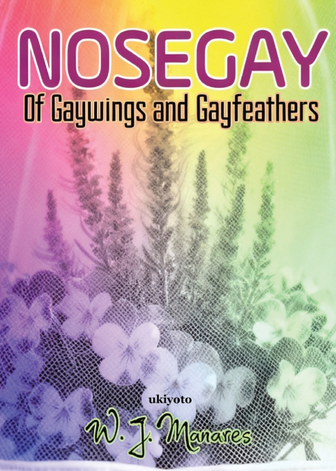 Nosegay | Of Gaywings and Gayfeathers