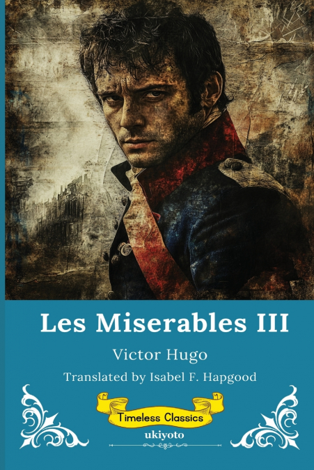 Les Miserables Volume III | Timeless Classics
