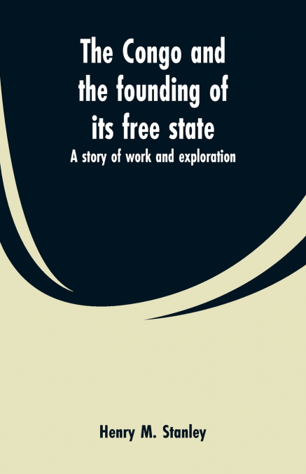 The Congo and the founding of its free state