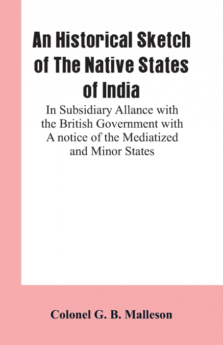An Historical Sketch of The Native States of India