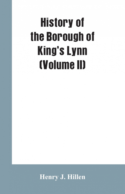 History of the Borough of King’s Lynn (Volume II)