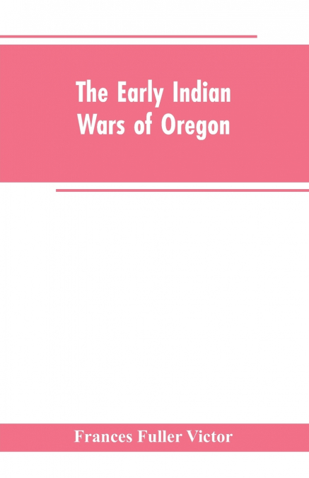 The early Indian wars of Oregon