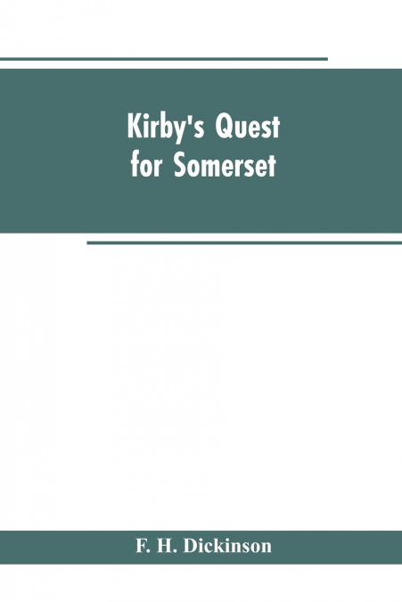 Kirby’s quest for Somerset. Nomina villarum for Somerset, of 16th of Edward the 3rd. Exchequer lay subsidies 169/5 which is a tax roll for Somerset of the first year of Edward the 3rd. County rate of 
