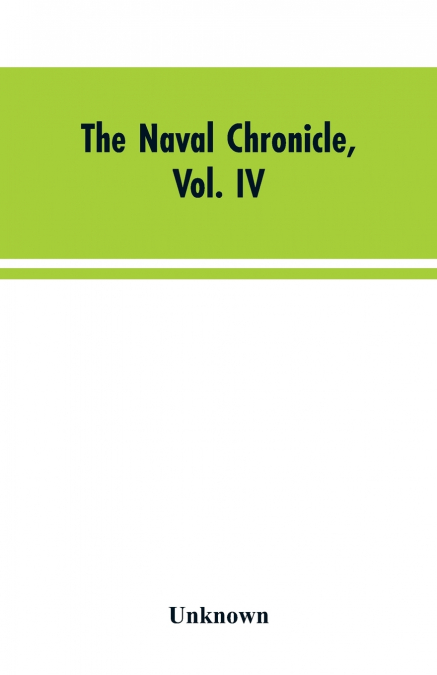 The Naval Chronicle, Vol. IV