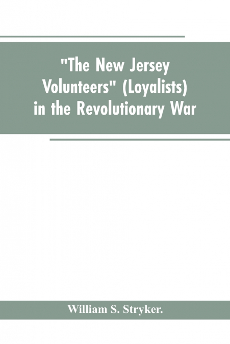 'The New Jersey volunteers' (loyalists) in the revolutionary war