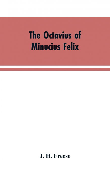The Octavius of Minucius Felix