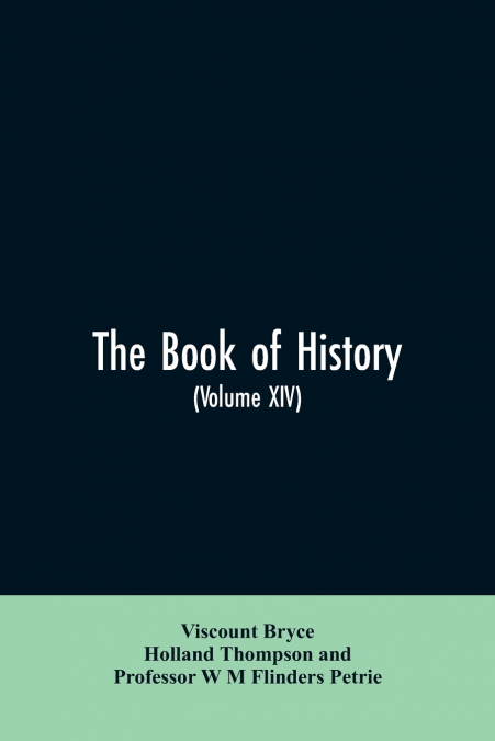 The book of history. A history of all nations from the earliest times to the present, with over 8,000 illustrations Volume XIV