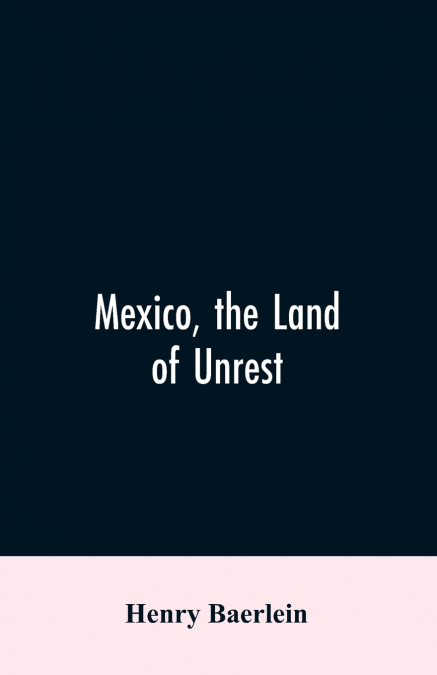 Mexico, the Land of Unrest