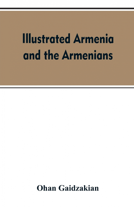 Illustrated Armenia and the Armenians