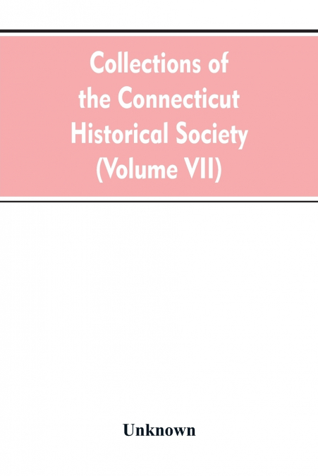 Collections of the Connecticut Historical Society (Volume VII)
