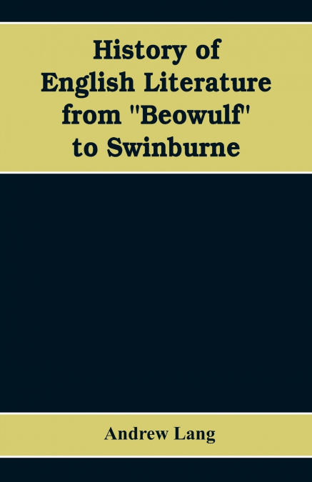 History of English Literature from 'Beowulf' to Swinburne
