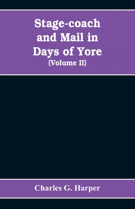 Stage-coach and mail in days of yore