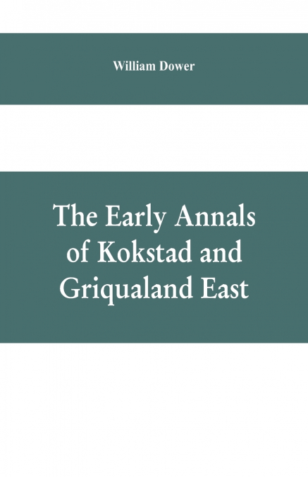 The early annals of Kokstad and Griqualand East