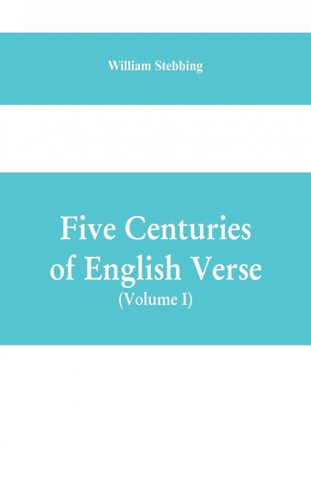 Five Centuries of English Verse (Volume I)