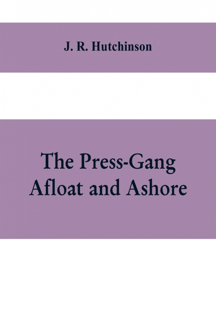 The Press-Gang Afloat and Ashore
