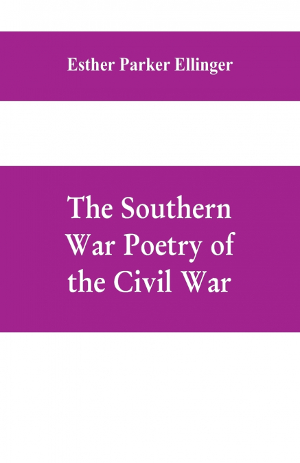 The Southern War Poetry Of The Civil War