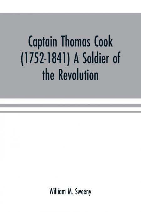 Captain Thomas Cook (1752-1841) a soldier of the Revolution