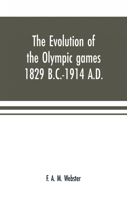 The evolution of the Olympic games 1829 B.C.-1914 A.D.