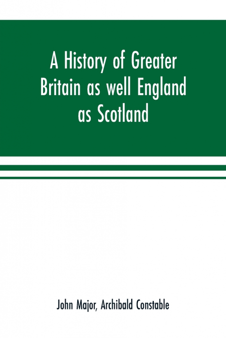 A history of Greater Britain as well England as Scotland