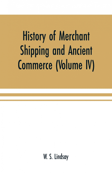 History of merchant shipping and ancient commerce (Volume IV)