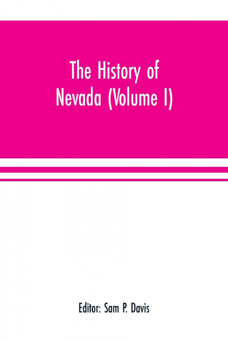 The history of Nevada (Volume I)
