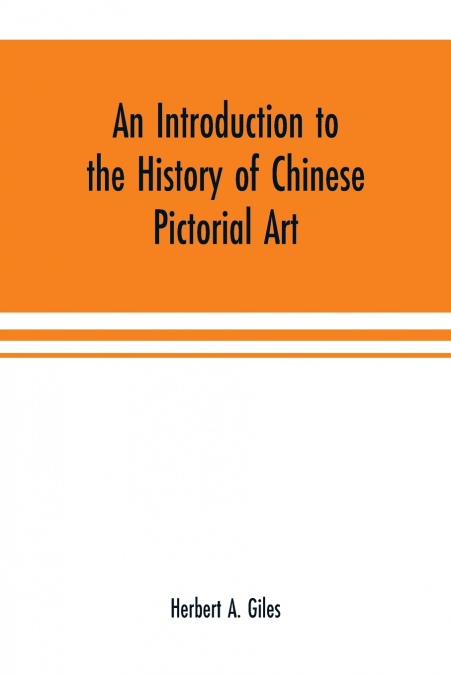 An introduction to the history of Chinese pictorial art