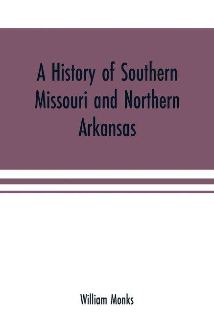 A history of southern Missouri and northern Arkansas