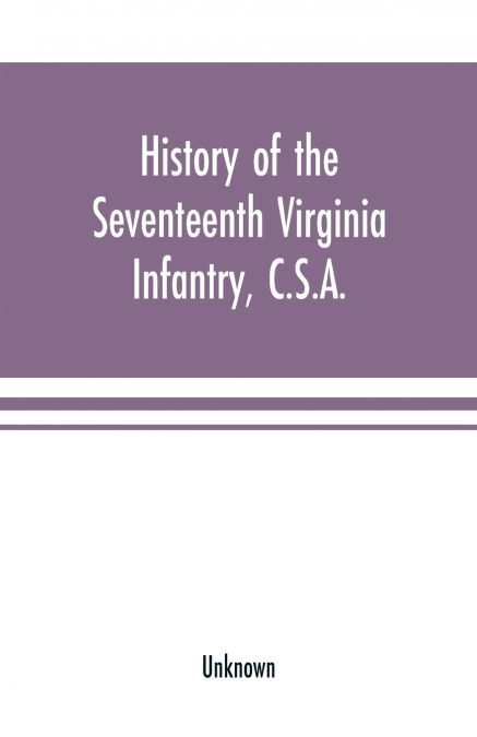 History of the Seventeenth Virginia Infantry, C.S.A.