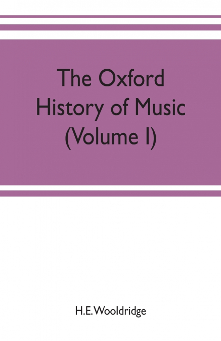 The Oxford history of music (Volume I) The Polyphonic Period Part I Method of Musical Art, 330-1330