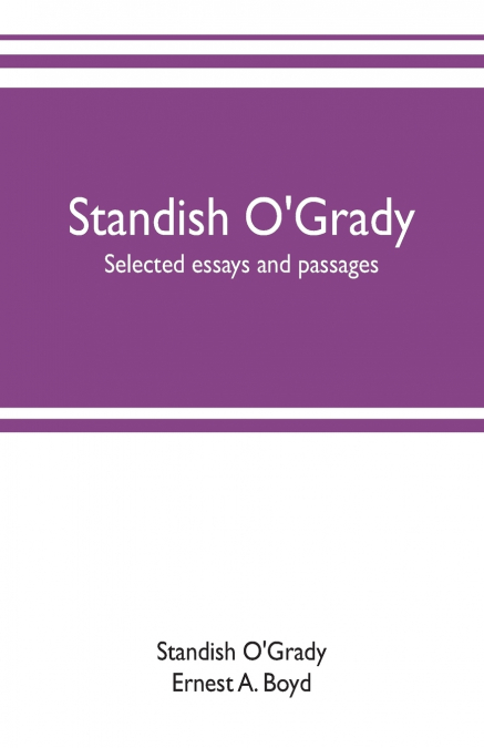 Standish O’Grady; selected essays and passages