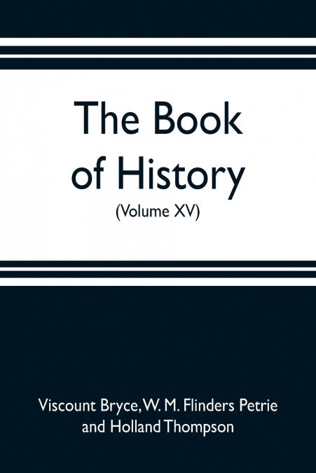 The book of history. A history of all nations from the earliest times to the present, with over 8,000 illustrations (Volume XV)