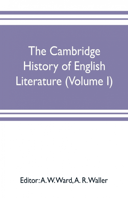 The Cambridge history of English literature (Volume I)