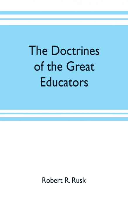 The doctrines of the great educators