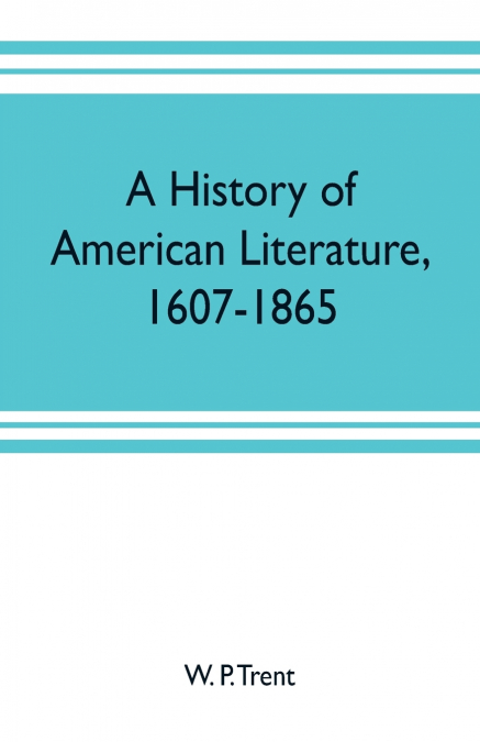 A history of American literature, 1607-1865