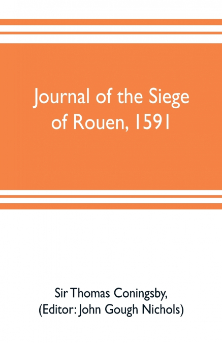 Journal of the siege of Rouen, 1591