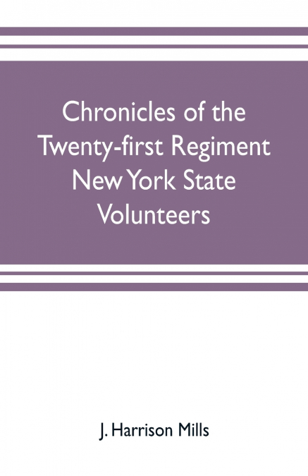 Chronicles of the Twenty-first Regiment New York State Volunteers