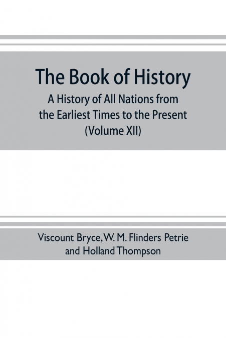The book of history. A history of all nations from the earliest times to the present, with over 8,000 illustrations (Volume XII) Europe in the Nineteenth Century